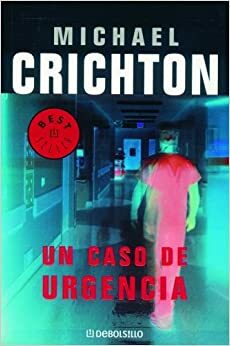 Un caso de urgencia by Michael Crichton, Jeffery Hudson