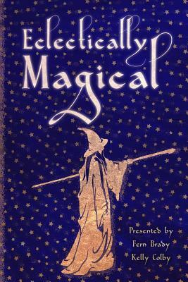 Eclectically Magical by Douglas Anstruther, Ashley Lynn Field, Dorothy Tinker