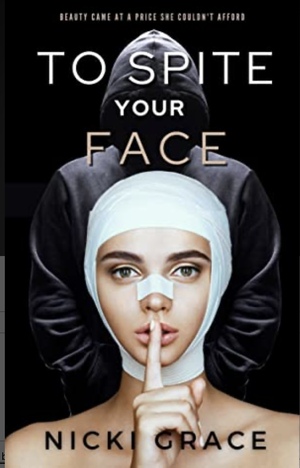 To Spite Your Face by Nicki Grace