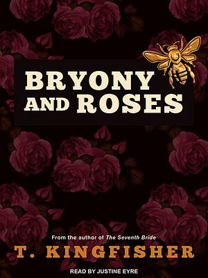 Bryony and Roses by T. Kingfisher