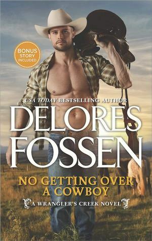 No Getting Over a Cowboy: (A Wrangler's Creek Novel) by Delores Fossen