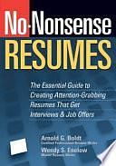 No-nonsense Resumes: The Essential Guide to Creating Attention-grabbing Resumes that Get Interviews &amp; Job Offers by Arnold G. Boldt, Wendy S. Enelow