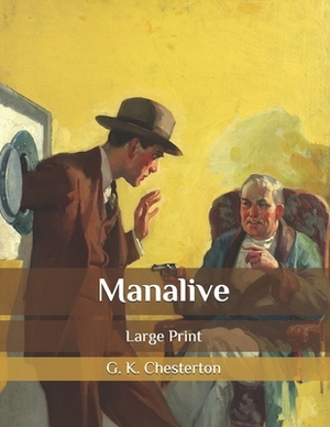 Manalive: Large Print by G. K. Chesterton