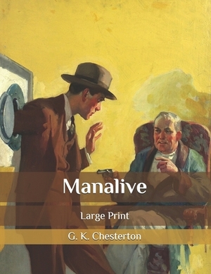 Manalive: Large Print by G.K. Chesterton