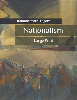 Nationalism: Large Print by Rabindranath Tagore