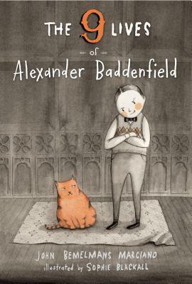 The Nine Lives of Alexander Baddenfield by John Bemelmans Marciano