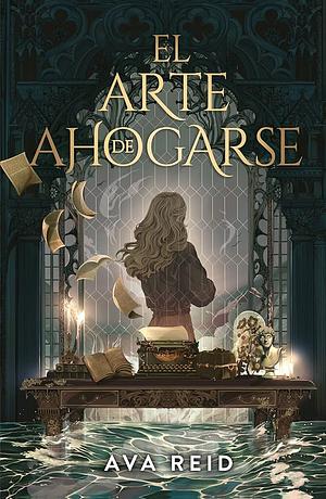 El Arte de Ahogarse by Ava Reid