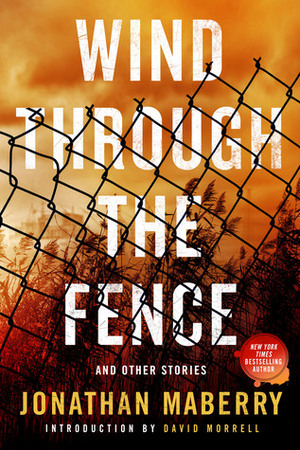 Wind Through the Fence: And Other Stories by Jonathan Maberry