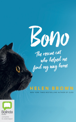 Bono: The Rescue Cat Who Helped Me Find My Way Home by Helen Brown, Heather Bolton