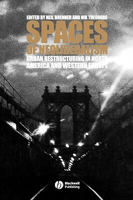 Spaces of Neoliberalism: Beams, Slabs, Columns, and Frames for Buildings by M.K. Ed. Brenner, Neil Brenner