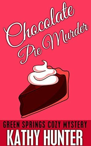 Chocolate Pie Murder by Kathy Hunter