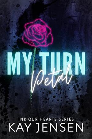 My Turn Petal by Kay Jensen