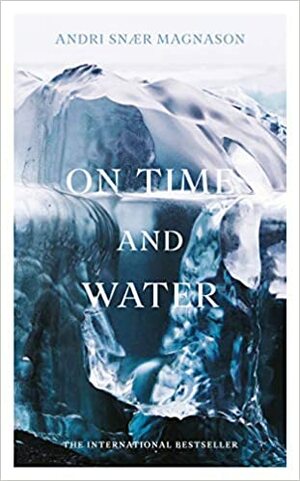 On Time and Water by Andri Snær Magnason