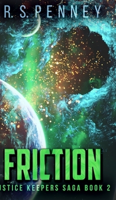 Friction (Justice Keepers Saga Book 2) by R.S. Penney