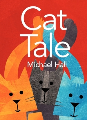 Cat Tale by Michael Hall