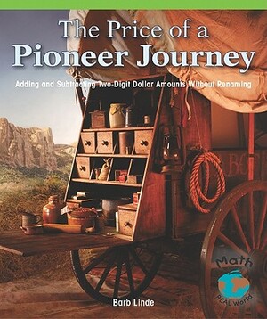 The Price of a Pioneer Journey: Adding and Subtracting Two-Digit Dollar Amounts by Barbara M. Linde