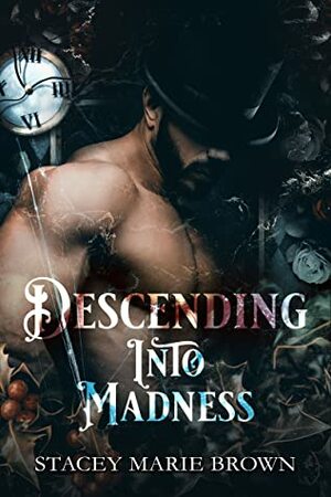 Descending Into Madness by Stacey Marie Brown