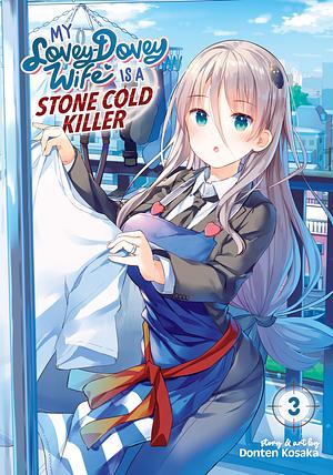 My Lovey-Dovey Wife Is a Stone Cold Killer, Vol. 3 by Donten Kosaka