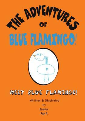 The Adventures of Blue Flamingo by Emma