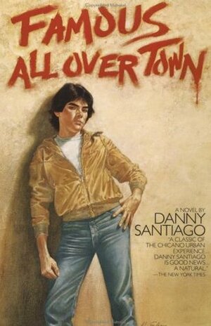 Famous All over Town by Danny Santiago
