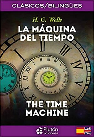 La máquina del tiempo/ The time machine/ Bilingüe by H.G. Wells