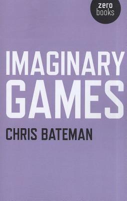 Imaginary Games by Chris Bateman