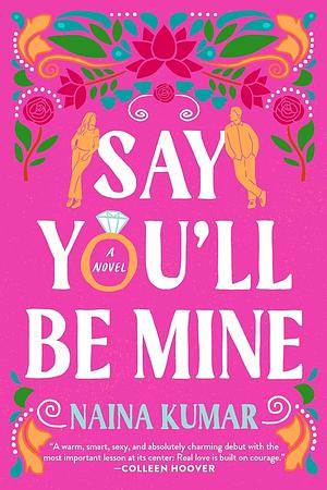 Say You'll Be Mine by Naina Kumar