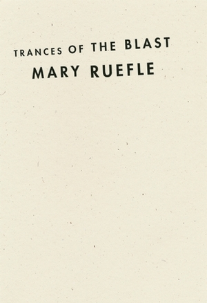 Trances of the Blast by Mary Ruefle