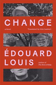 Change: A Method by Édouard Louis