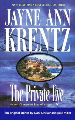 The Private Eye: An Anthology by Jayne Ann Krentz, Julie Miller, Dani Sinclair