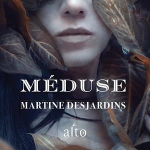 Méduse by Martine Desjardins