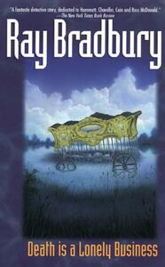 Death Is a Lonely Business by Ray Bradbury