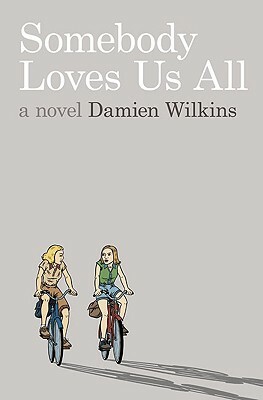 Somebody Loves Us All by Damien Wilkins