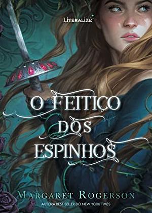 O feitiço dos espinhos by Margaret Rogerson