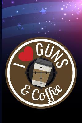 I Love Guns & Coffee by Maxwell