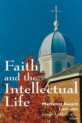 Faith the Intellectual by James L. Heft