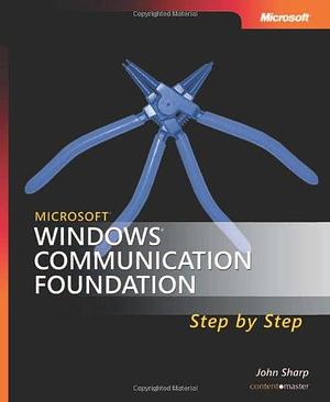 Microsoft Windows Communication Foundation Step by Step by John Sharp