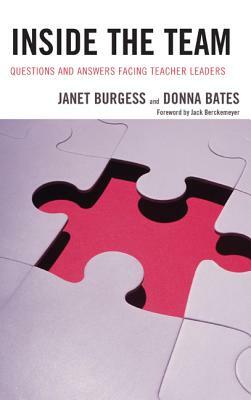 Inside the Team: Questions and Answers Facing Teacher Leaders by Janet Burgess, Donna Bates