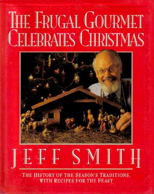 The Frugal Gourmet Celebrates Christmas by Jeff Smith