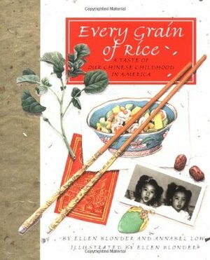 Every Grain of Rice: A Taste of Our Chinese Childhood in America by Ellen Leong Blonder