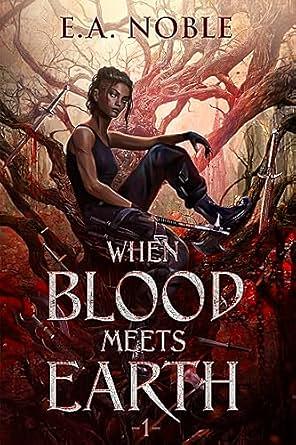 When Blood Meets Earth  by E.A. Noble