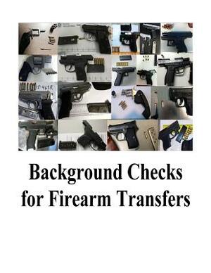 Background Checks for Firearm Transfers by Office of Justice Programs, Bureau of Justice Statistics