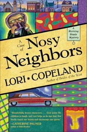 A Case of Nosy Neighbors by Lori Copeland