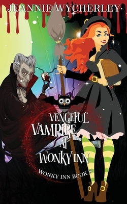 Vengeful Vampire at Wonky Inn: Wonky Inn Book 8 by Jeannie Wycherley