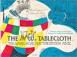 The magic tablecloth, the magic goat, and the hitting stick by Freya Littledale