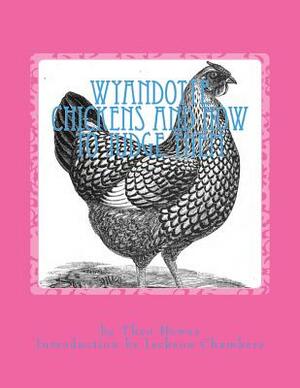 Wyandotte Chickens and How To Judge Them: Chicken Breeds Book 7 by Theo Hewes