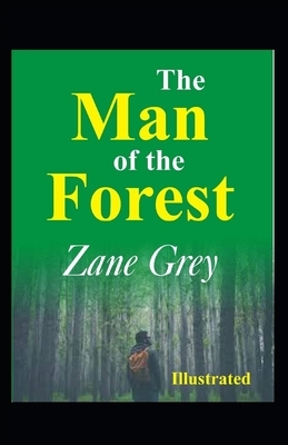 The Man of the Forest Illustrated by Zane Grey