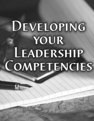 Developing Your Leadership Competencies by Department of the Army