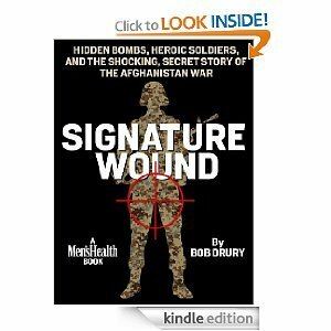 Signature Wound: Hidden Bombs, Heroic Soldiers, and the Shocking, Secret Story of the Afghanistan War by Bob Drury