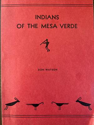 Indians of the Mesa Verde by Don Watson